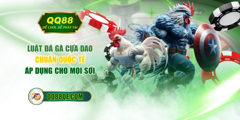 Luật Đá Gà Cựa Dao Chuẩn Quốc Tế Áp Dụng Cho Mọi Sới 1 Luật Đá Gà Cựa Dao Chuẩn Quốc Tế Áp Dụng Cho Mọi Sới
